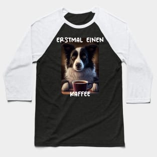 Border Collie - First A Coffee (de) 2 Baseball T-Shirt